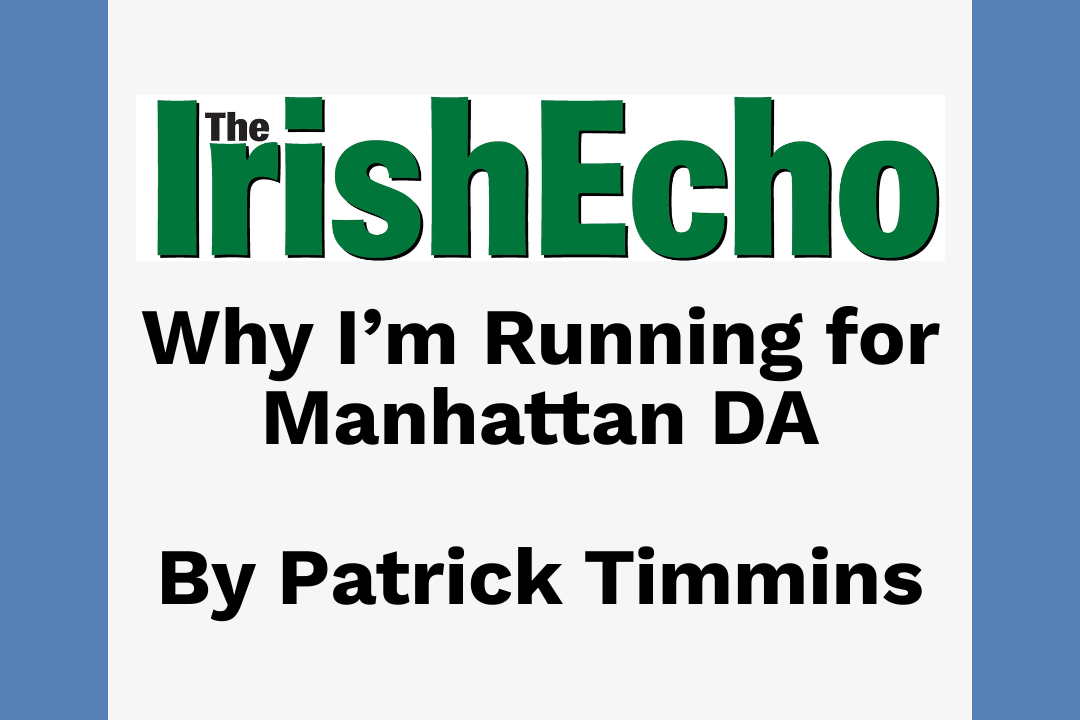 The Irish Echo: Why I’m Running for Manhattan DA
