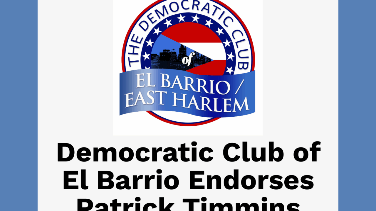 Democratic Club of El Barrio Endorses Patrick Timmins